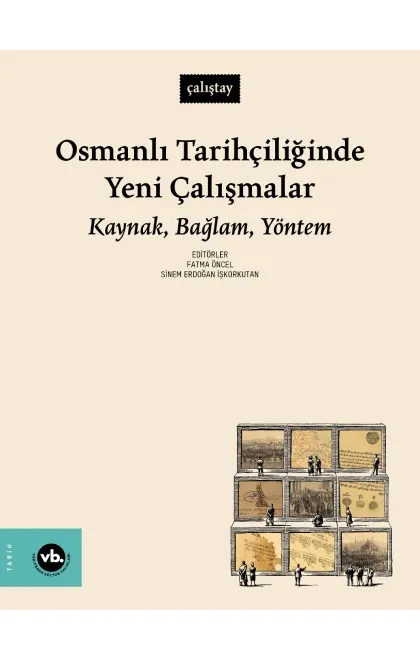 Osmanlı Tarihçiliğinde Yeni Çalışmalar: Kaynak, Bağlam, Yöntem