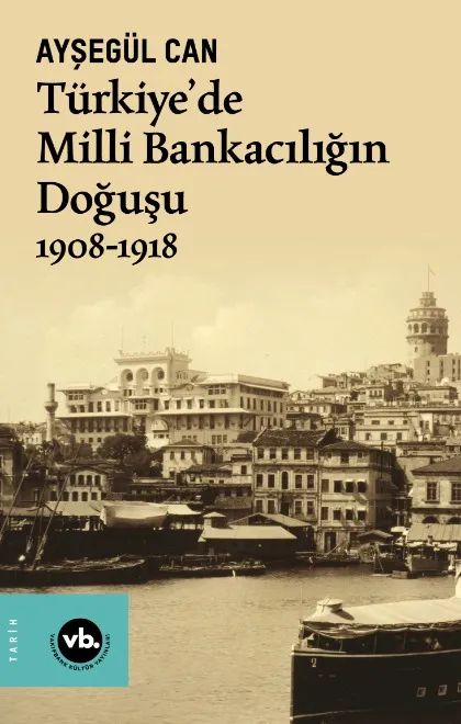 Türkiye'de Milli Bankacılığın Doğuşu 1908-1918