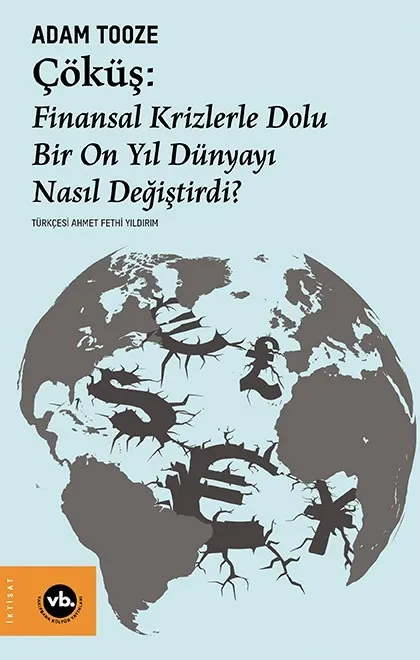 Çöküş: Finansal Krizlerle Dolu Bir On Yıl Dünyayı Nasıl Değiştirdi?