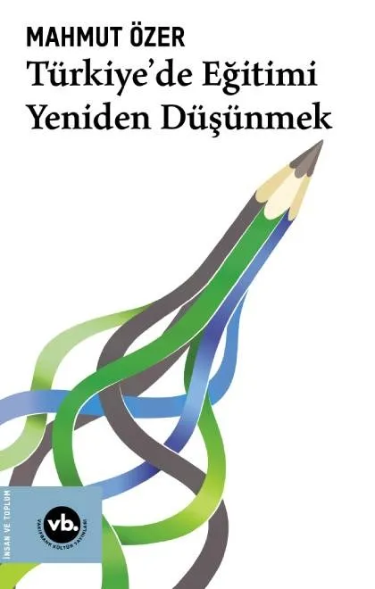 Türkiye'de Eğitimi Yeniden Düşünmek