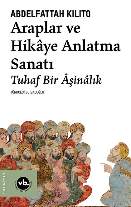 Araplar ve Hikâye Anlatma Sanatı Tuhaf Bir Âşinalık