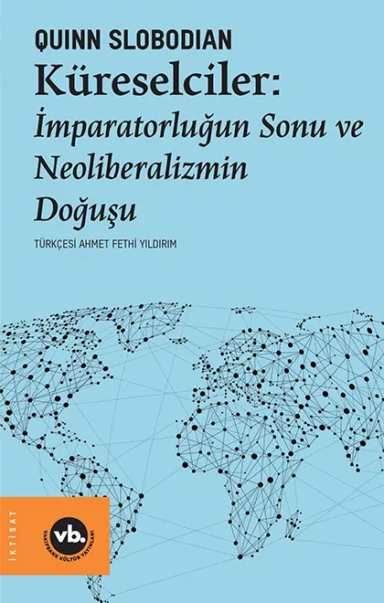 Küreselciler: İmparatorluğun Sonu ve Neoliberalizmin Doğuşu