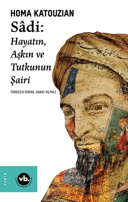 Sâdi: Hayatın, Aşkın ve Tutkunun Şairi