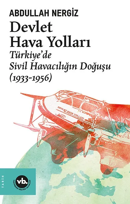 Devlet Hava Yolları: Türkiye'de Sivil Havacılığın Doğuşu (1933-1956)