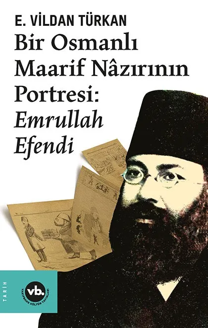 Bir Osmanlı Maarif Nâzırının Portresi: Emrullah Efendi