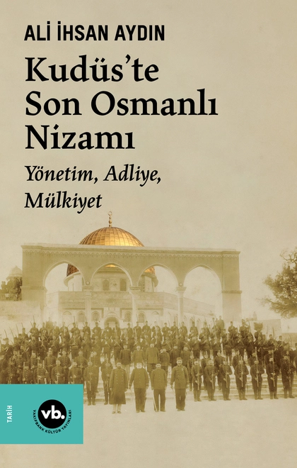 Kudüs’te Son Osmanlı Nizamı