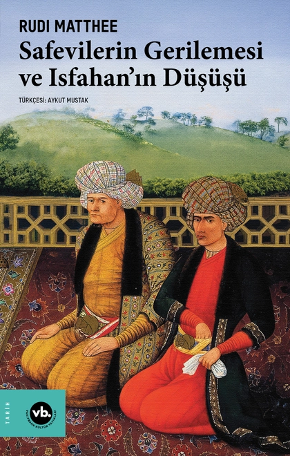 Safevilerin Gerilemesi ve Ishafan'ın Düşüşü